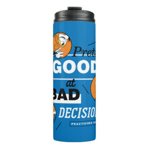 Donald Duck Pretty Good at Bad Decisions Thermal Tumbler