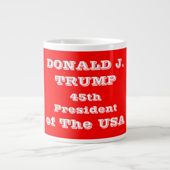 Donald J. Trump 45th President of The USA Giant Coffee Mug (Front)