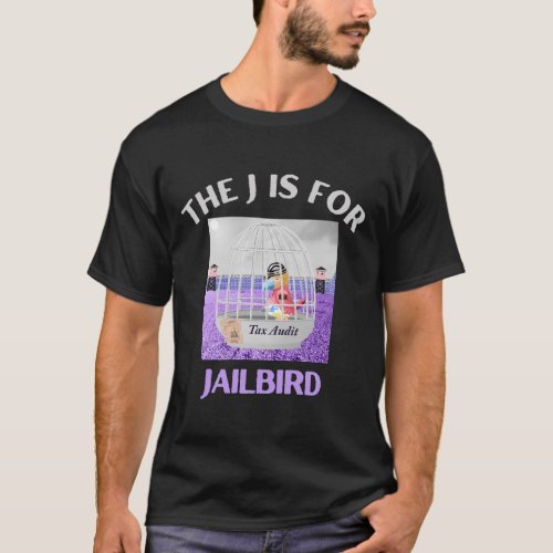 Donald J Trump Jailbird Tax Audit T_Shirt