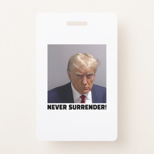 Donald J Trump Mug Shot _ Never Surrender Long Sle Badge