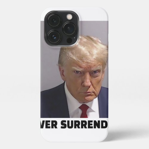 Donald J Trump Mug Shot _ Never Surrender Long Sle iPhone 13 Pro Case