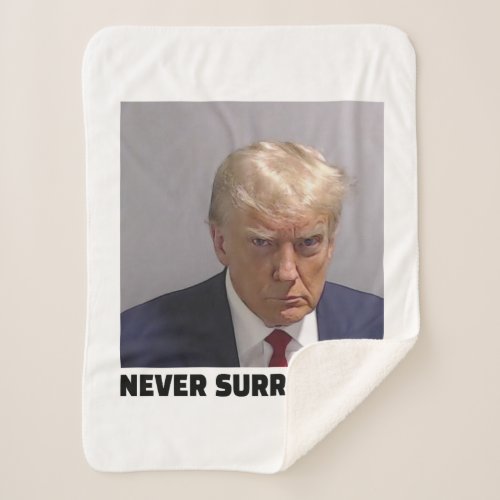 Donald J Trump Mug Shot _ Never Surrender Long Sle Sherpa Blanket