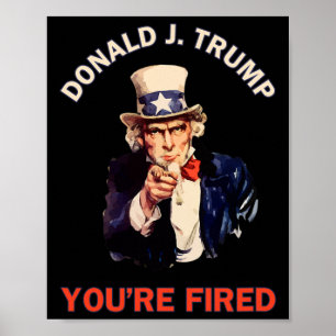Donald J. Trump You're Fired Presidential Election Poster
