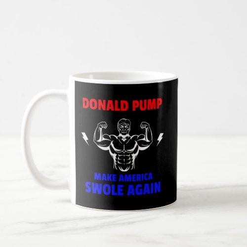 Donald Pump Make America Swole Again For Lifting Coffee Mug