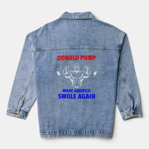 Donald Pump Make America Swole Again For Lifting  Denim Jacket
