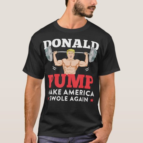 Donald Pump Shirt Trump Swole Again Weight