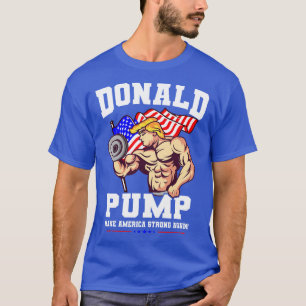Donald Pump Strong Again US T-Shirt
