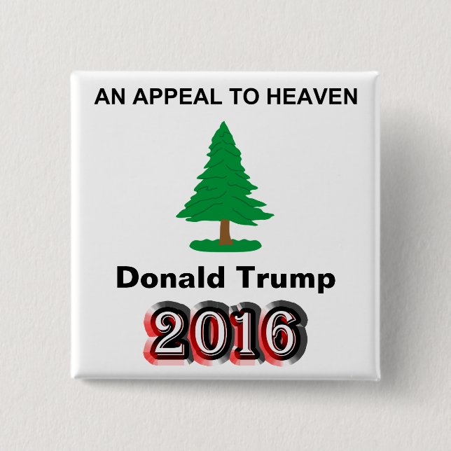 Donald Trump 2016 - An Appeal To Heaven Button (Front)