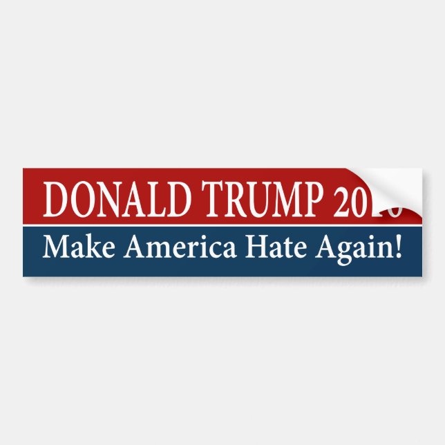 "DONALD TRUMP 2016: Make America Hate Again!" Bumper Sticker (Front)