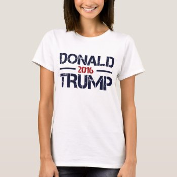 Donald Trump 2016 T-shirt by EST_Design at Zazzle