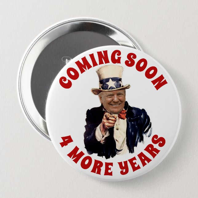 DONALD TRUMP 2020 COMING SOON 4 MORE YEARS BUTTON (Front & Back)