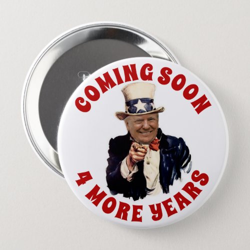 DONALD TRUMP 2020 COMING SOON 4 MORE YEARS BUTTON