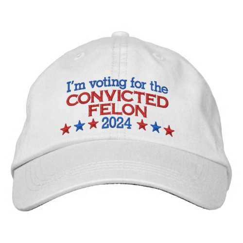 Donald Trump 2024 Convicted Felon Quote Embroidered Baseball Cap