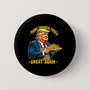 Donald Trump 2024 French Fry - Make French Fries G Button
