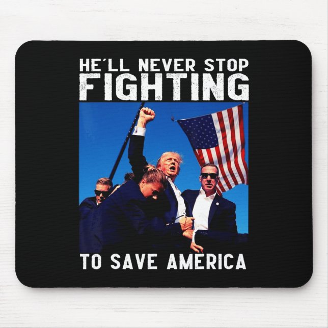 Donald Trump 2024 He'll Never Stop Fighting To Sav Mouse Pad (Front)