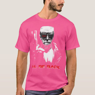 Donald Trump 2024 I_Ll Be Back Funny T-Shirt