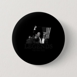 Donald Trump 2024 Legends Never Die Usa Patriotic  Button