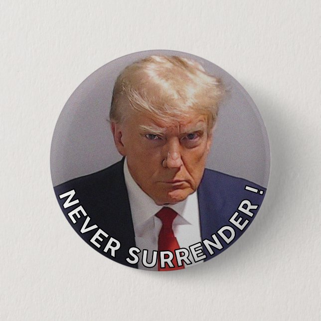 Donald Trump 2024 Mugshot Never Surrender  Button (Front)