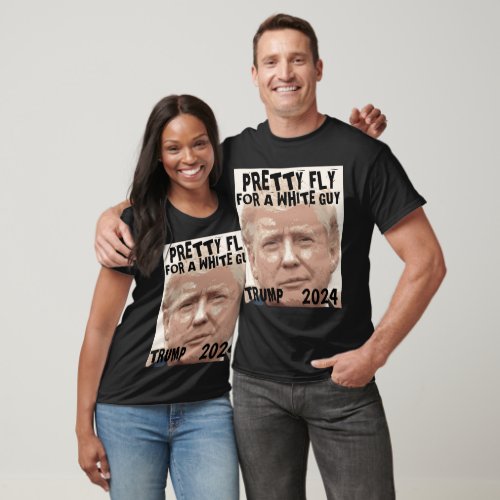DONALD TRUMP 2024 PRETTY FLY FOR A WHITE GUY  T_S T_Shirt