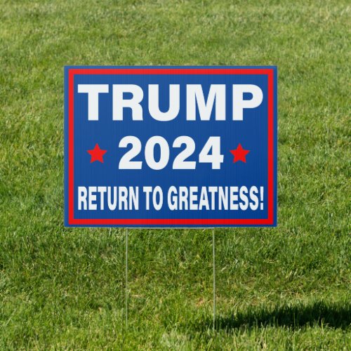Donald Trump 2024 Return To Greatness Sign