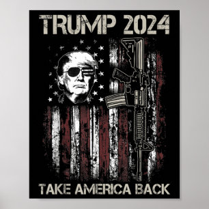 Donald Trump 2024 Take America Back Usa Flag Gun P Poster