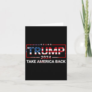 Donald Trump 2024 Take America Byck Us Flag 4th Of Card