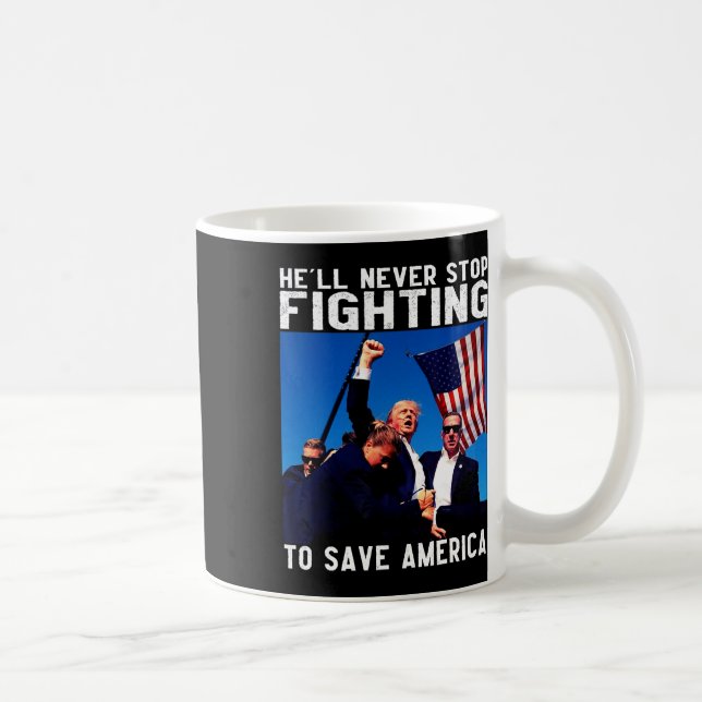 Donald Trump 2025 He'll Never Stop Fighting To Sav Coffee Mug (Right)