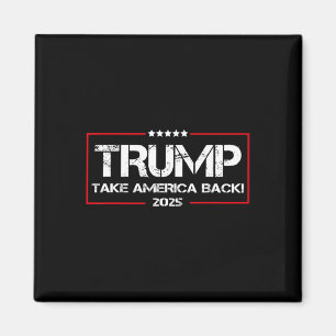 Donald Trump 2025 Take America Ck Election - The R Magnet
