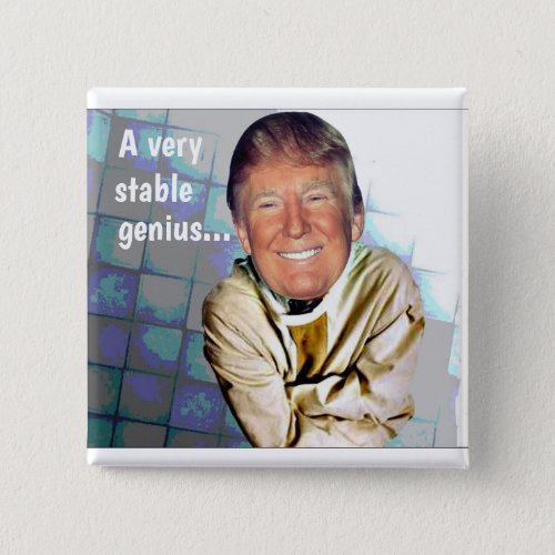 Donald Trump A very stable genius Pinback Button