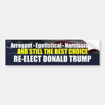 Donald Trump - Arrogant   Egotistical   Narcissist Bumper Sticker by Megatudes at Zazzle
