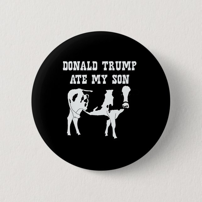 Donald Trump Ate My Son  Button (Front)