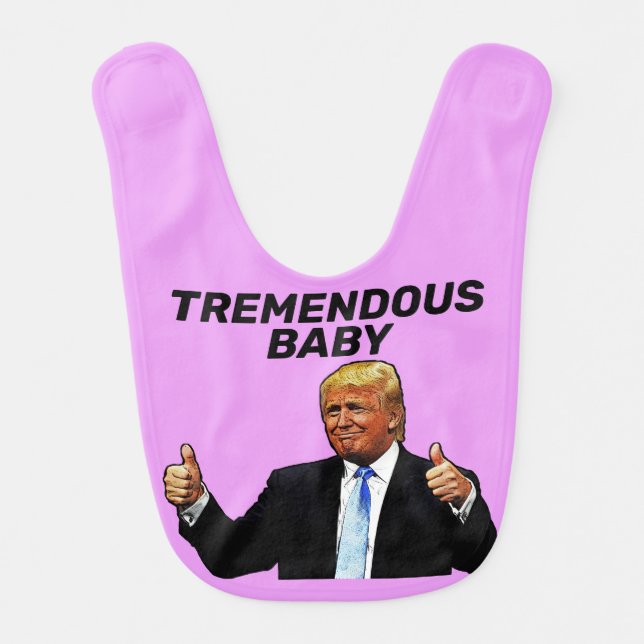 DONALD TRUMP BABY BIBS, FUNNY TREMENDOUS! BABY BIB (Front)
