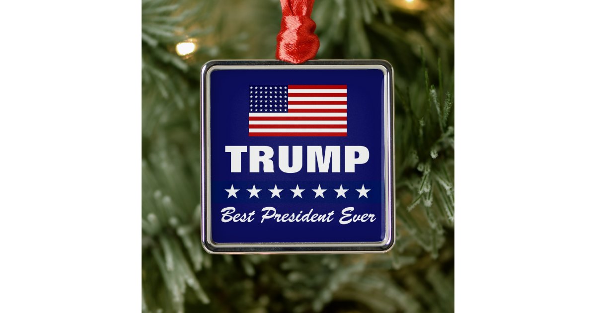 DONALD TRUMP BEST PRESIDENT EVER CHRISTMAS METAL ORNAMENT Zazzle Donald trump best president ever christmas metal ornament zazzle