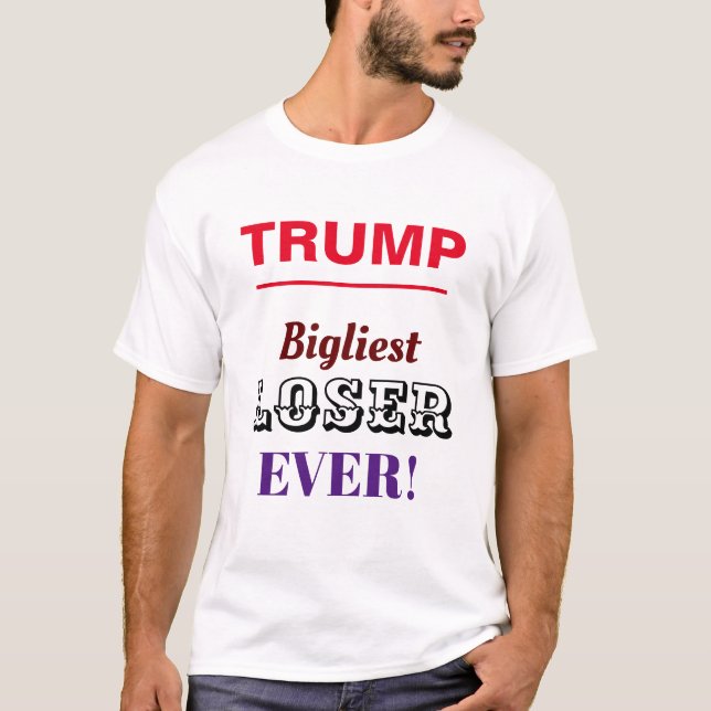 Donald Trump Biggest Loser T-Shirt (Front)