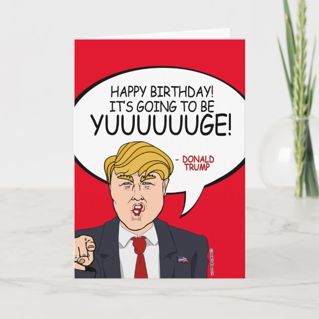 Donald Trump Birthday - It's going to be Yuuuuge! Card (Front)