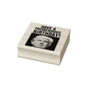 DONALD TRUMP BIRTHDAY RUBBER STAMP