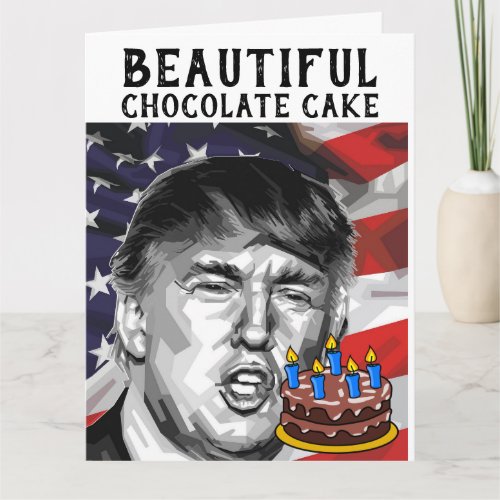 DONALD TRUMP CHOCOLATE CAKE FUNNY BIRTHDAY CARD