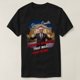 Donald Trump Christmas Funny Dear Santa fake news T-Shirt