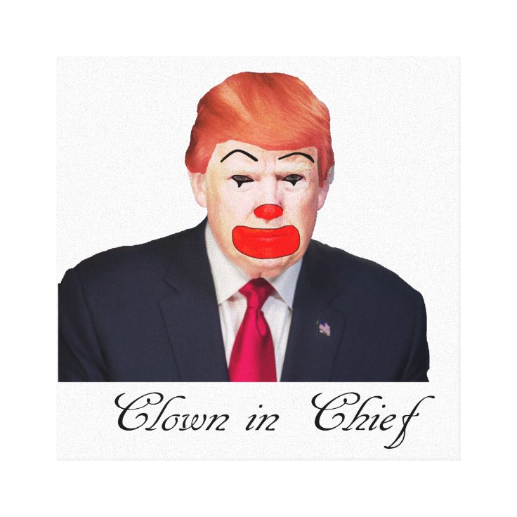 Donald Trump Clown in Chief Canvas Print Zazzle