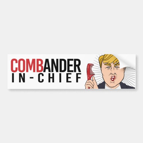 Donald Trump _ Combander_in_Chief _ Liberal Humor  Bumper Sticker