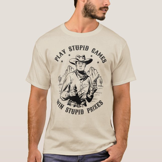 Donald Trump Cowboy - Play Stupid Games T-Shirt (Front)