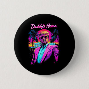 Donald Trump Daddy's Home Funny Meme Art Button