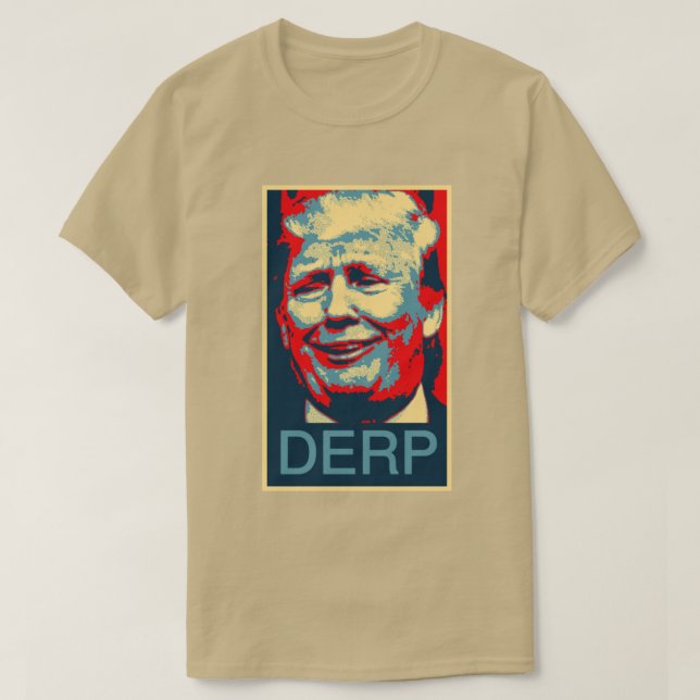 Donald Trump "DERP" Poster Style T-Shirt (Design Front)