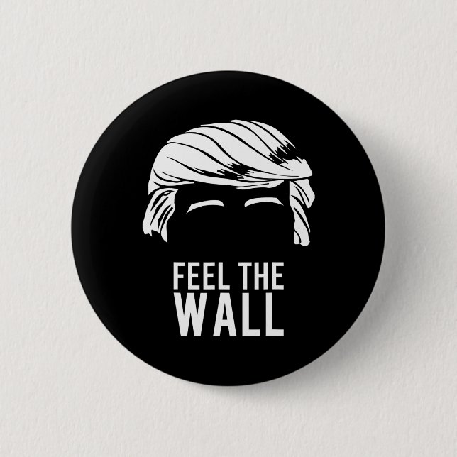 Donald Trump Feel The Wall  Button (Front)