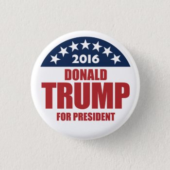 Donald Trump For President 2016 Button by digitalcult at Zazzle