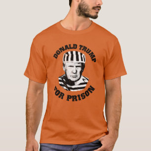 Donald Trump For Prison T-Shirt