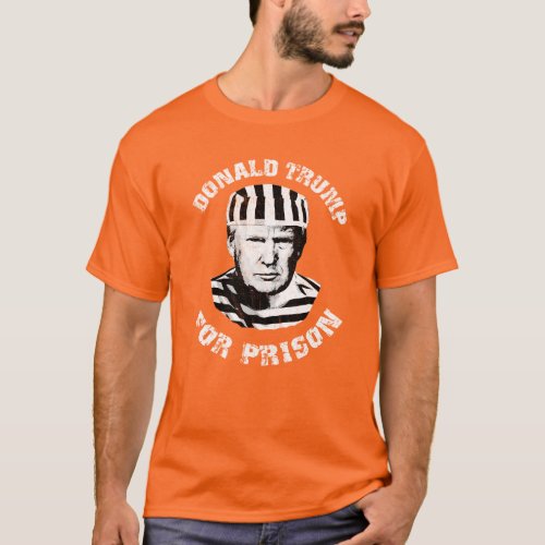 Donald Trump For Prison T_Shirt
