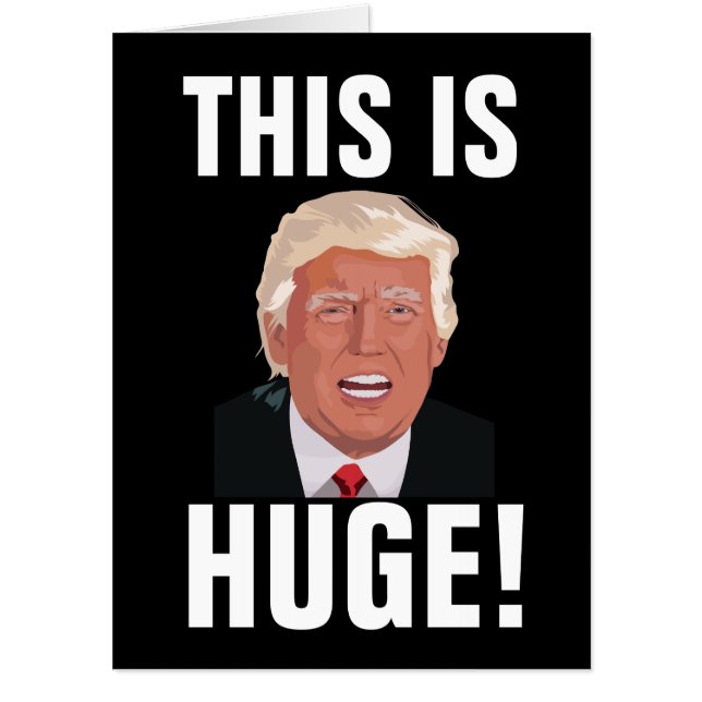 DONALD TRUMP FUNNY BIGGEST BIRTHDAY GREETING Card (Front)