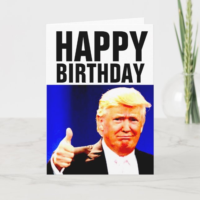 DONALD TRUMP Funny BIRTHDAY Greeting Cards (Front)