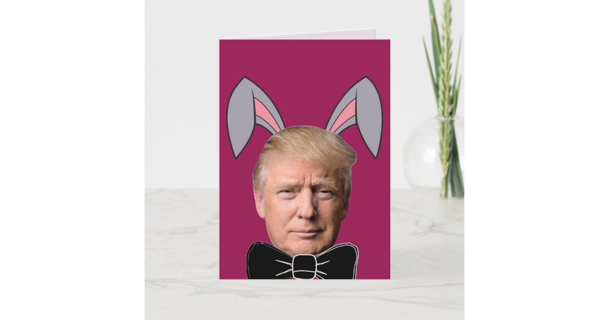 DONALD TRUMP FUNNY EASTER CARDS | Zazzle